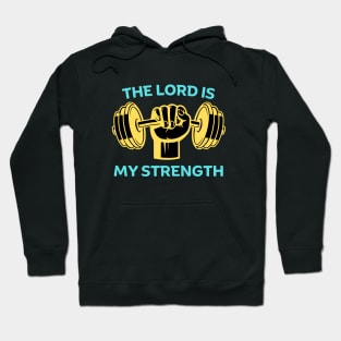 The Lord Is My Strength | Christian Hoodie